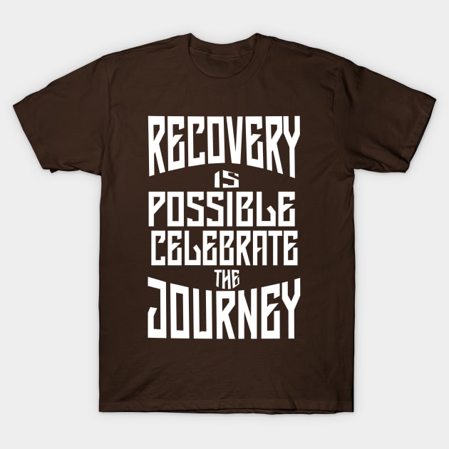 Recovery is Possible-Motivational Quote T-Shirt by DesignXpression22